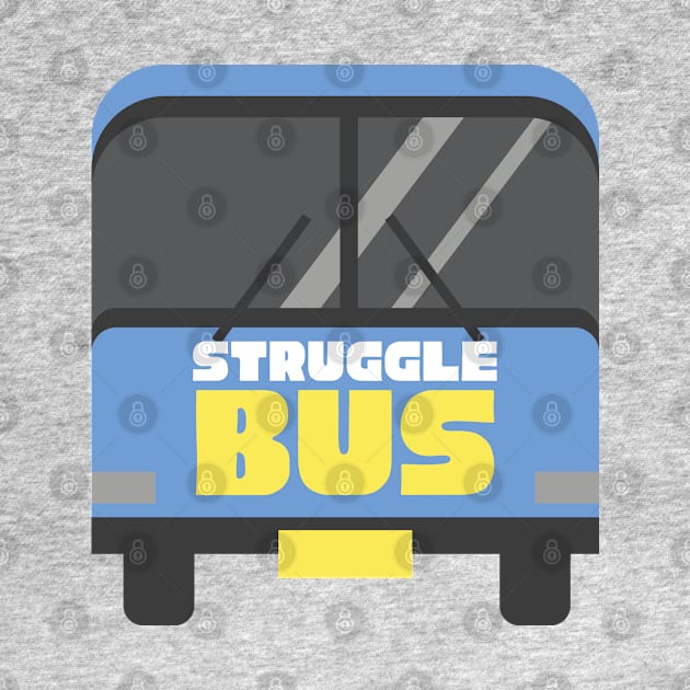 struggle bus by BWXshirts